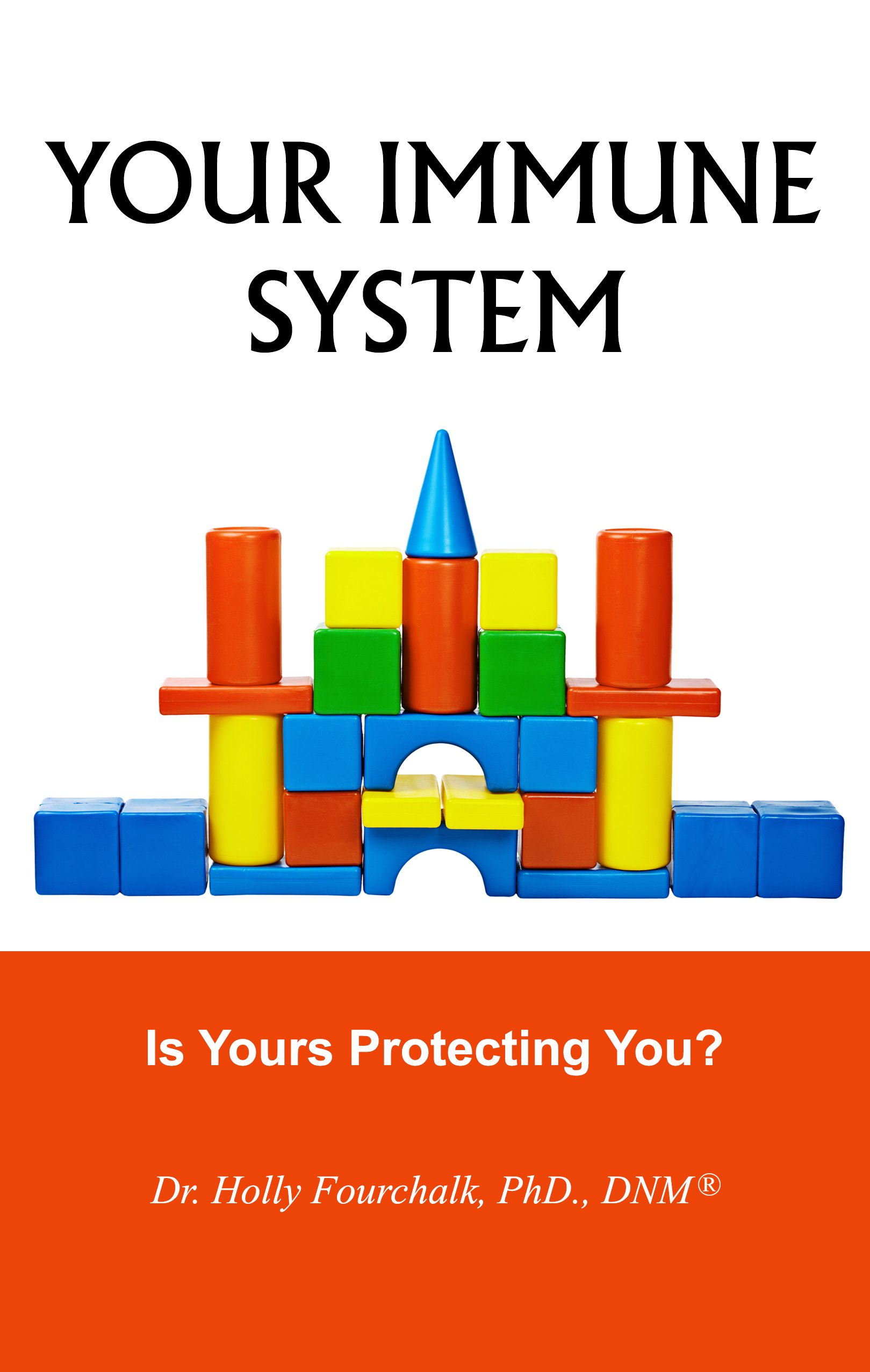 YOUR IMMUNE SYSTEM: Is Yours Protecting You?