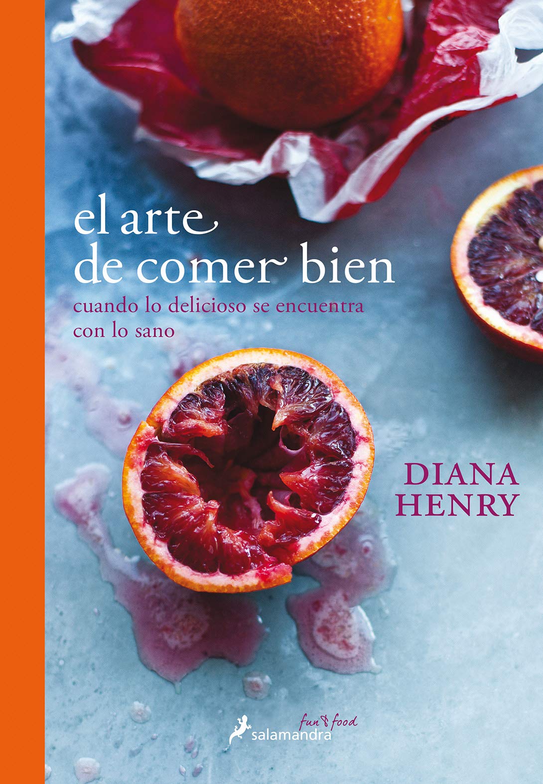 El arte de comer bien: Cuando lo delicioso se encuentra con lo sano (Salamandra fun & food)