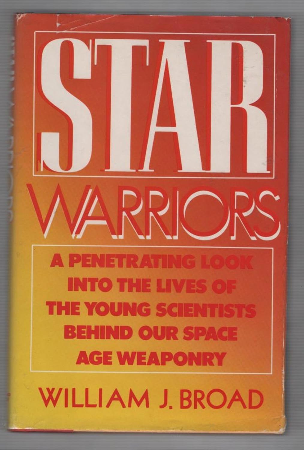 Star Warriors: A Penetrating Look into the Lives of the Young Scientists Behind Our Space Age Weaponry