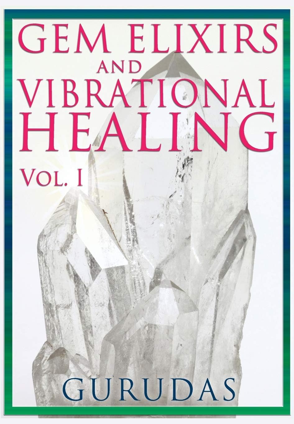 Gems Elixirs and Vibrational Healing Volume 1 Paperback โ 3 Aug. 2015
