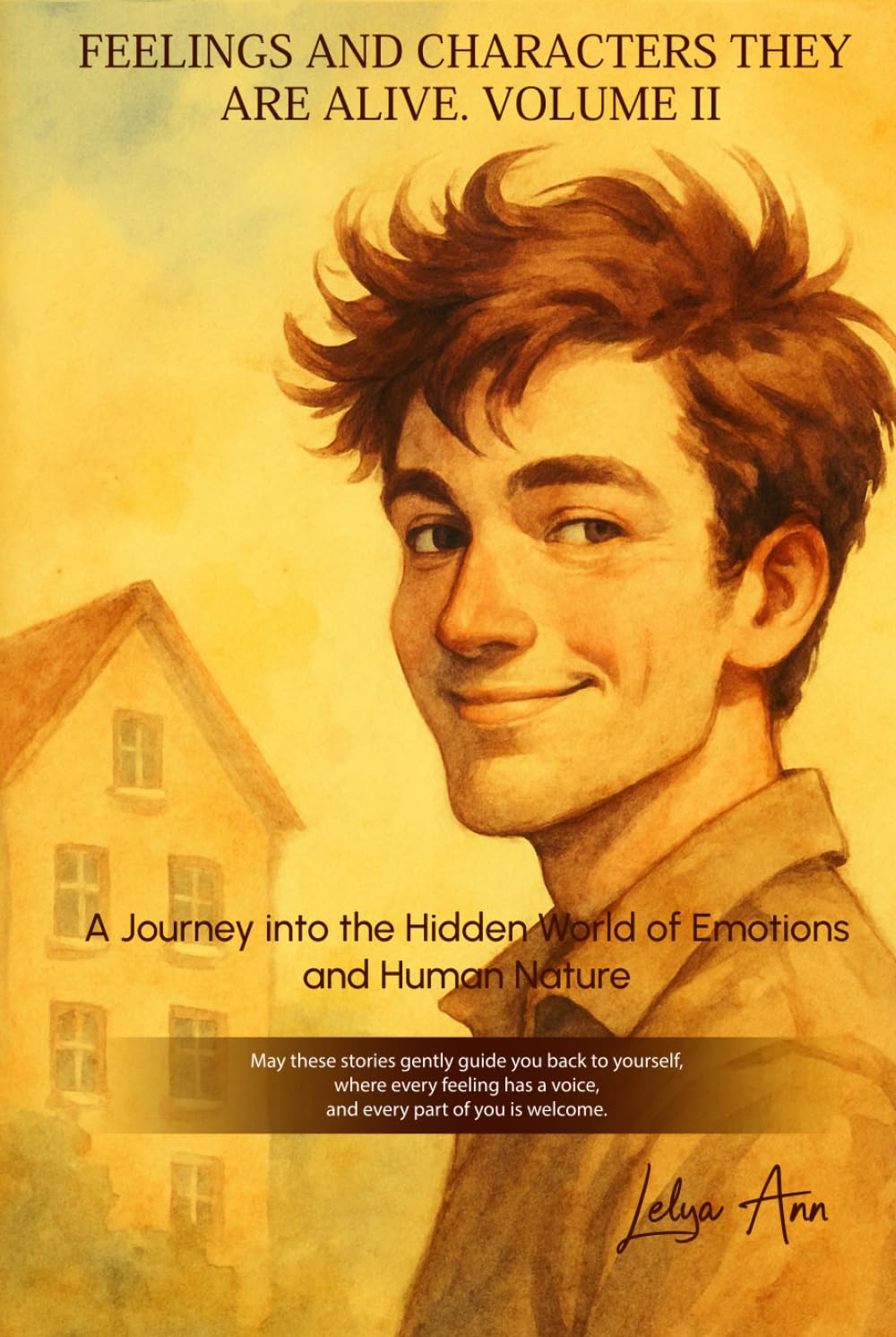 FEELINGS AND CHARACTERS — THEY ARE ALIVE Volume II: Stories About Inner Voices, Self-Dialogue, and the Hidden Parts of the Soul (Feelings — They Are Alive)