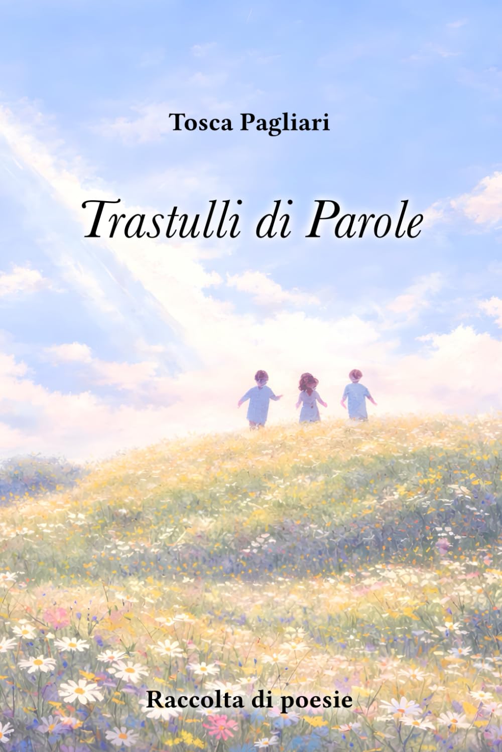 Trastulli di parole: Raccolta di poesie