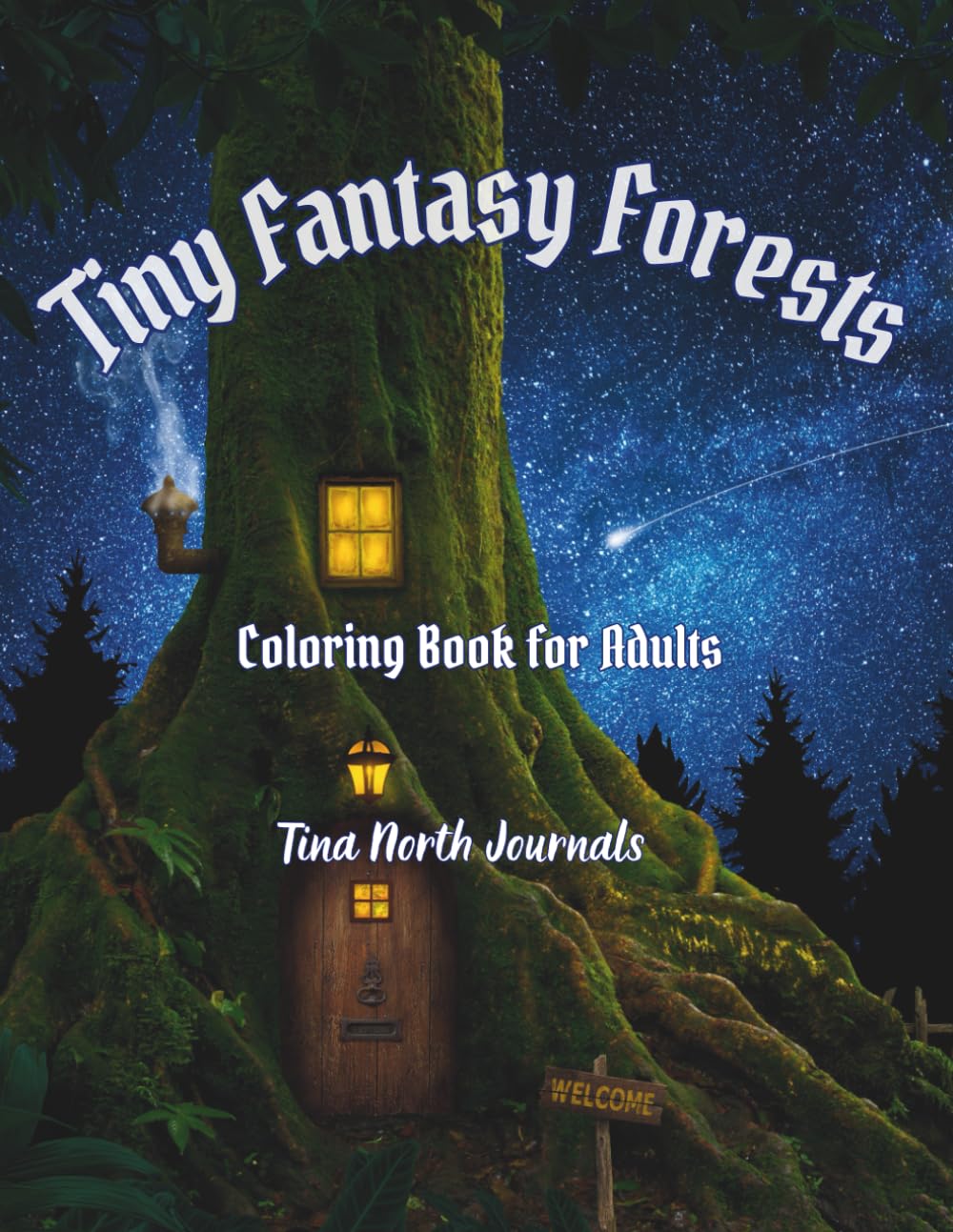 Tiny Fantasy Forests: A Cozy Fantasy Coloring Book for Adults Featuring Enchanted Trees, Hidden Woodland Paths, Secret Forest Doors, and Peaceful Fantasy Nature Scenes