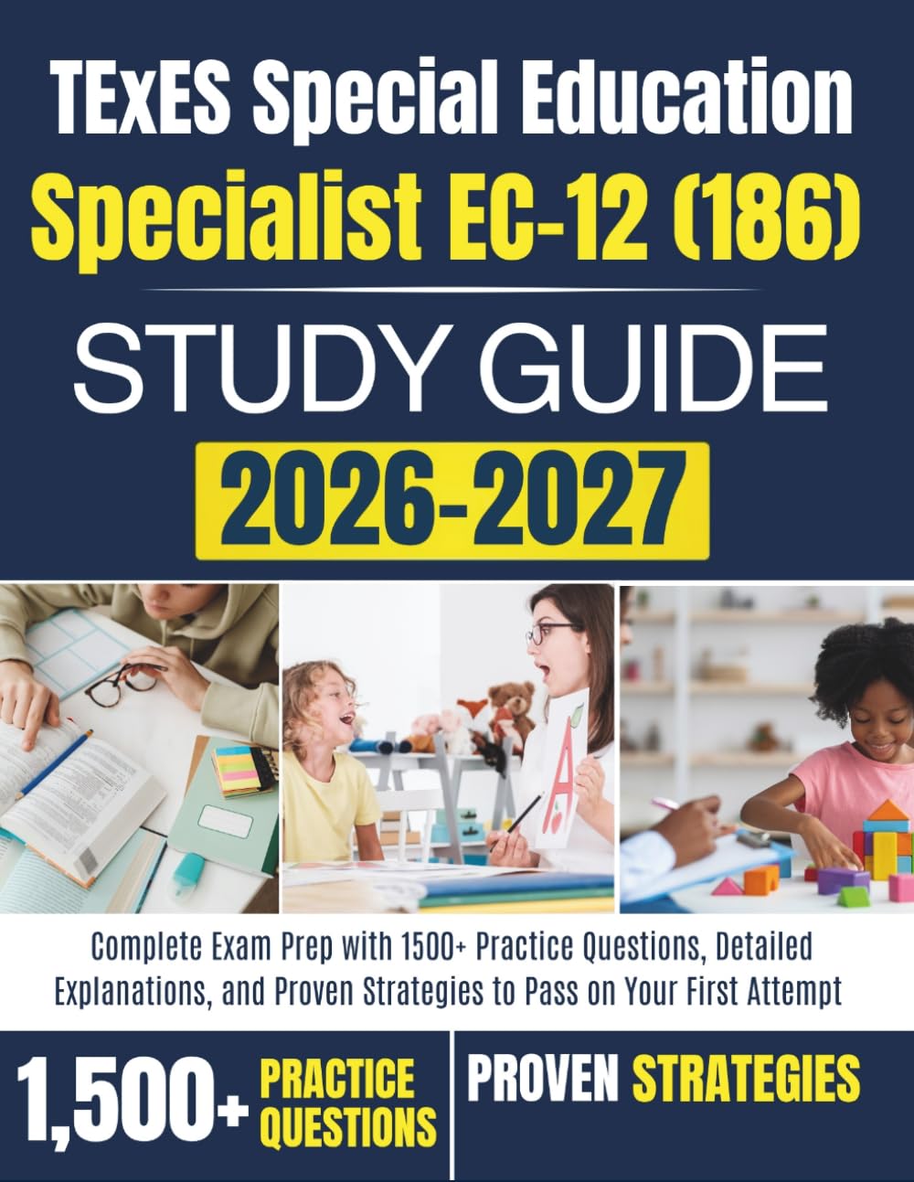 TExES Special Education Specialist EC–12 (186) Study Guide 2026–2027: Complete Exam Prep with 1500+ Practice Questions, Detailed Explanations, and Proven Strategies to Pass on Your First Attempt