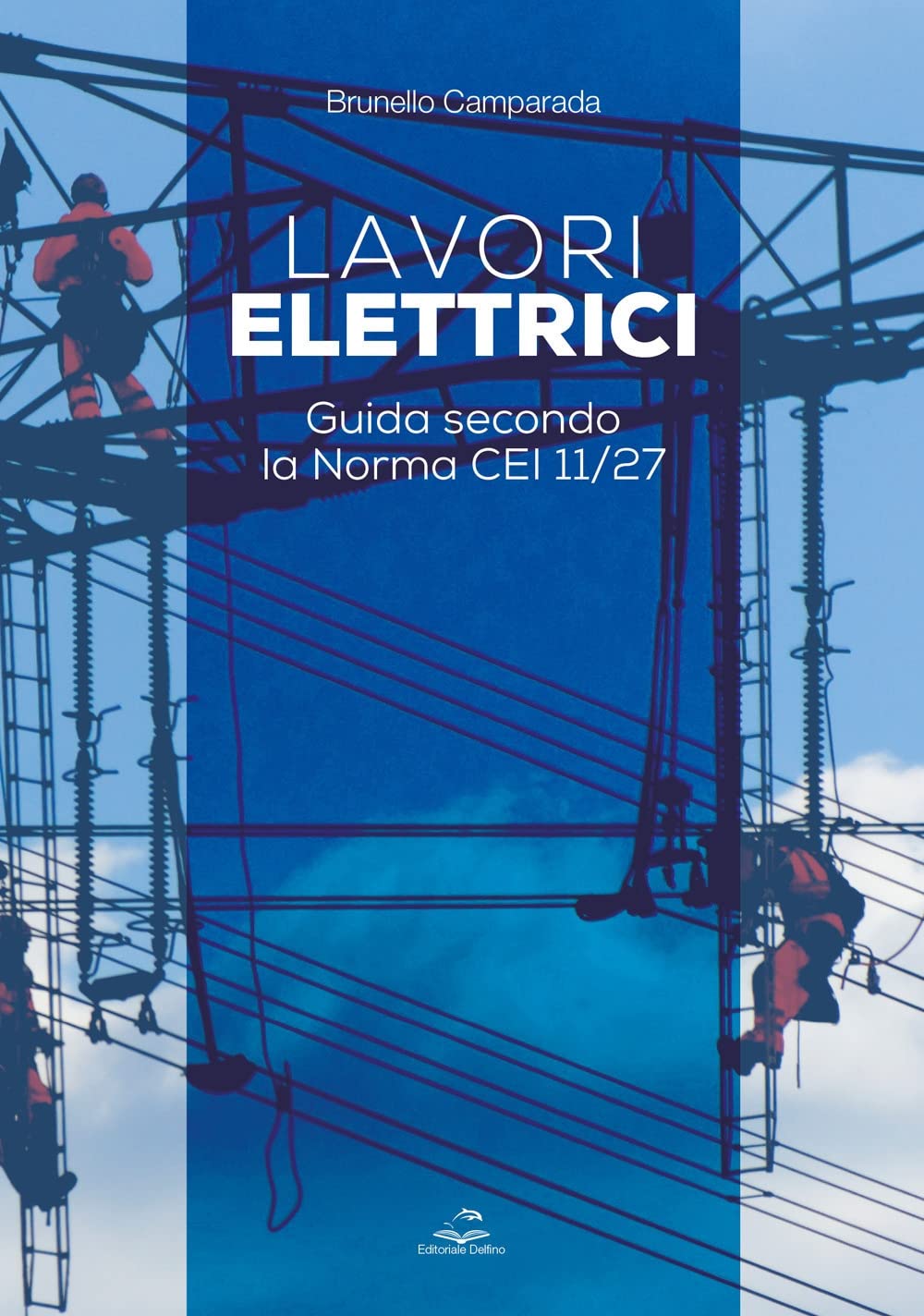 Lavori Elettrici. Guida Secondo La Norma Cei 11/27 - 4