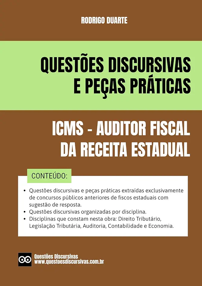 Discursivas ICMS - Auditor Fiscal da Receita Estadual - SEFAZ - 2025: O material inclui questões de provas discursivas e peças práticas de concursos anteriores de fiscos estaduais com respostas.