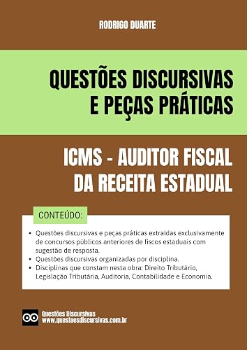 Discursivas ICMS - Auditor Fiscal da Receita Estadual - SEFAZ - 2024: O material inclui questões de provas discursivas e peças práticas de concursos anteriores ... com respostas. (Portuguese Edition)