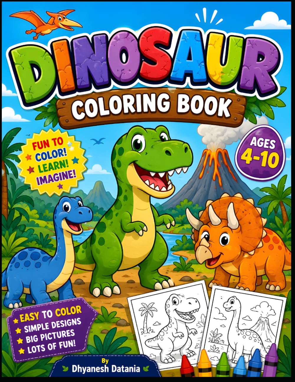 Dinosaur Coloring Book for Kids Ages 4-10: Fun and Easy Dino Coloring Pages for Boys and Girls | Cute Jurassic Dinosaurs, T-Rex, Triceratops, Velociraptor, and Prehistoric Adventures