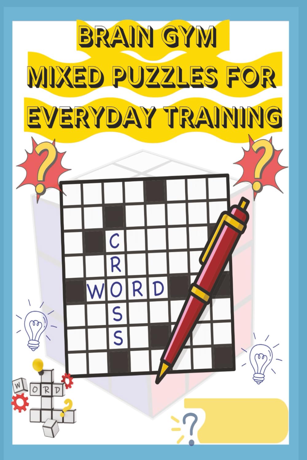 Brain Gym Mixed Puzzles for Everyday: Enjoyable Large Print Crosswords About Word Searches, Sudoku and the Crosswords...| Compact 6x9 Format | 120 Pages | 50+ Relaxing Puzzles