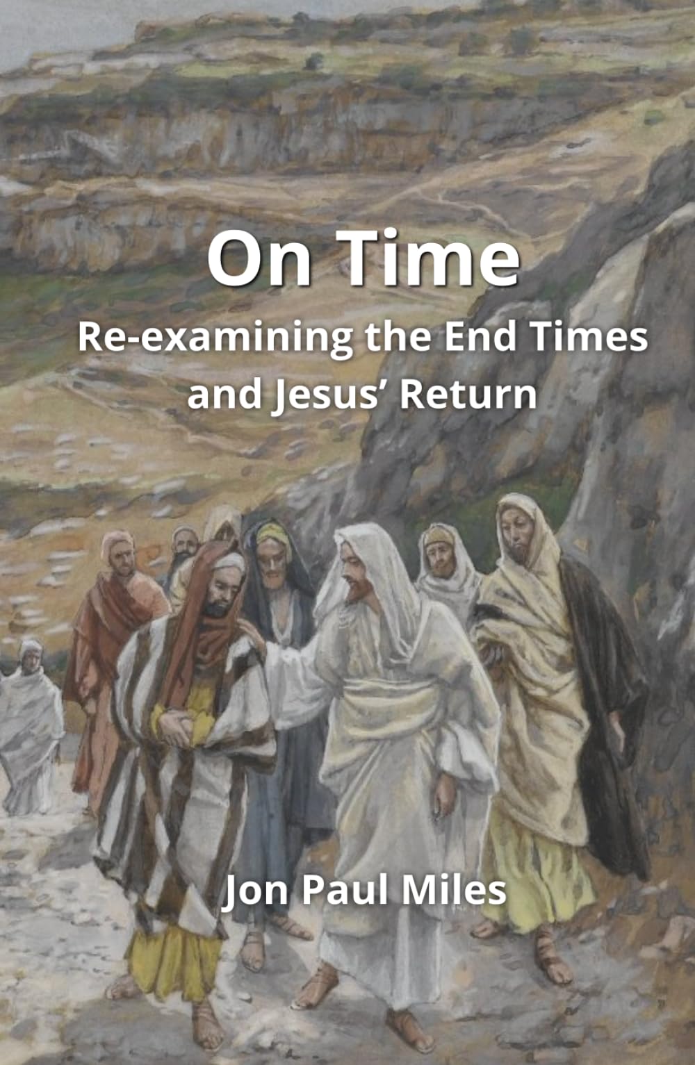On Time: Re-examining the End Times and Jesus’ Return