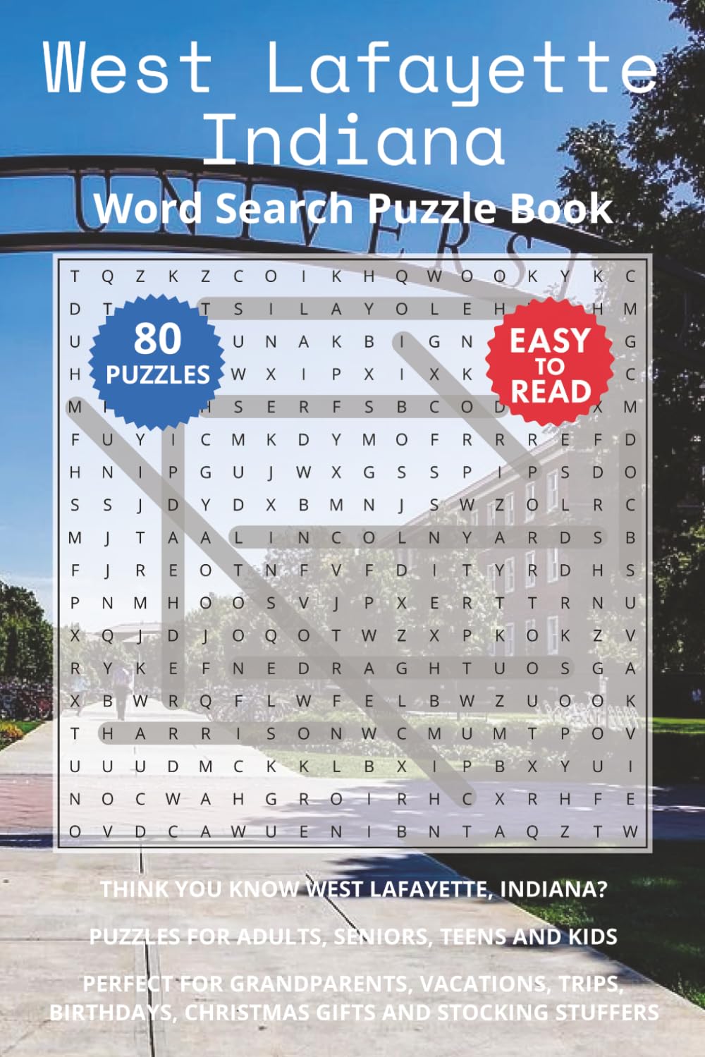 West Lafayette Indiana Word Search Puzzle Book: Think you know West Lafayette, Indiana? Puzzles for Adults, Seniors, Teens and Kids. Perfect for ... Christmas Gifts and Stocking Stuffers.