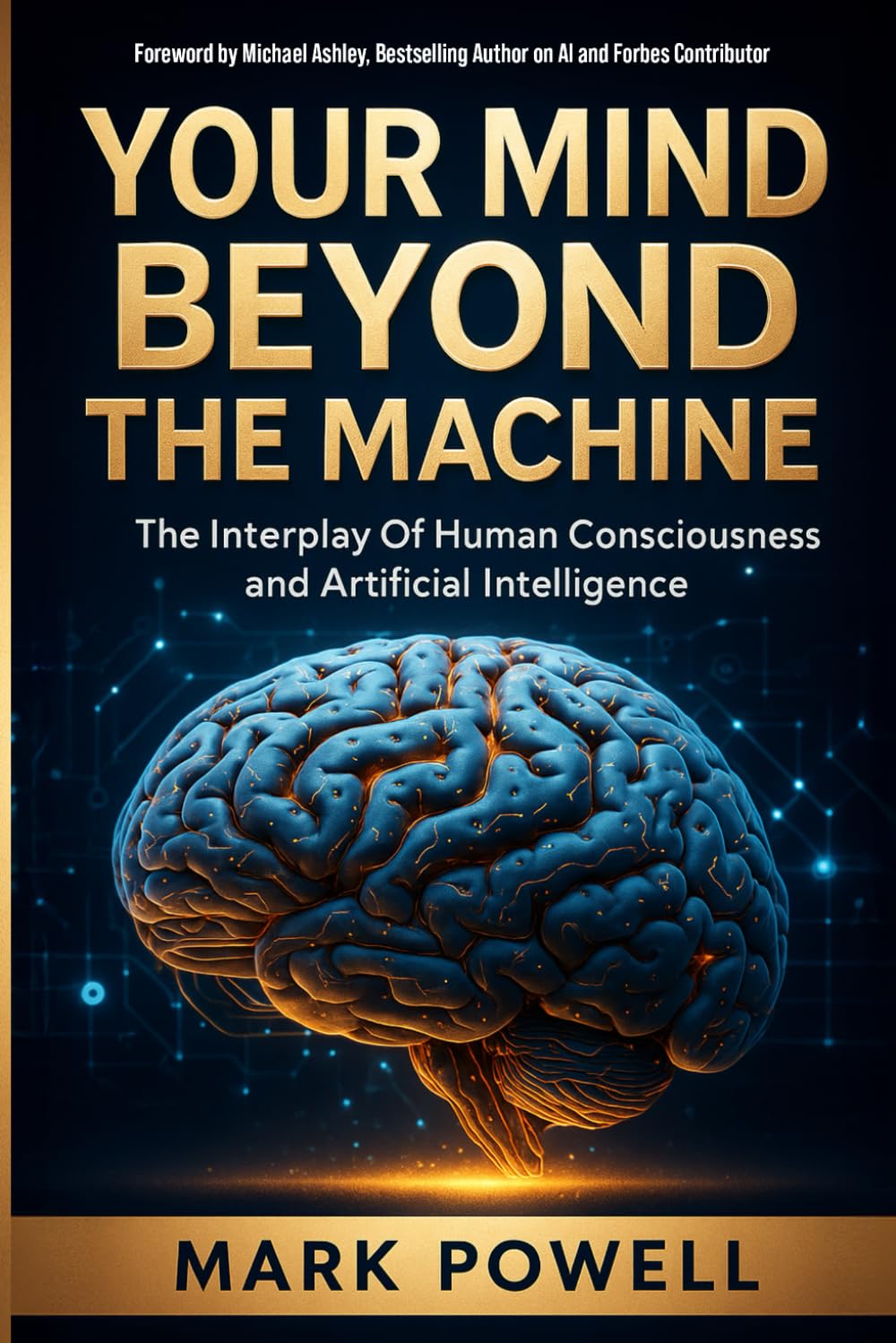 Your Mind Beyond The Machine: The Interplay of Human Consciousness and Artificial Intelligence