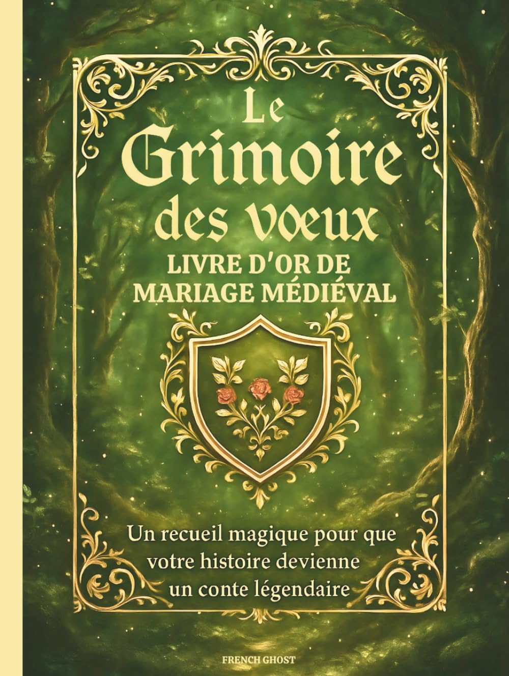 Le grimoire des vœux – Livre d’or de mariage médiéval: Un recueil magique pour que votre histoire devienne un conte légendaire.