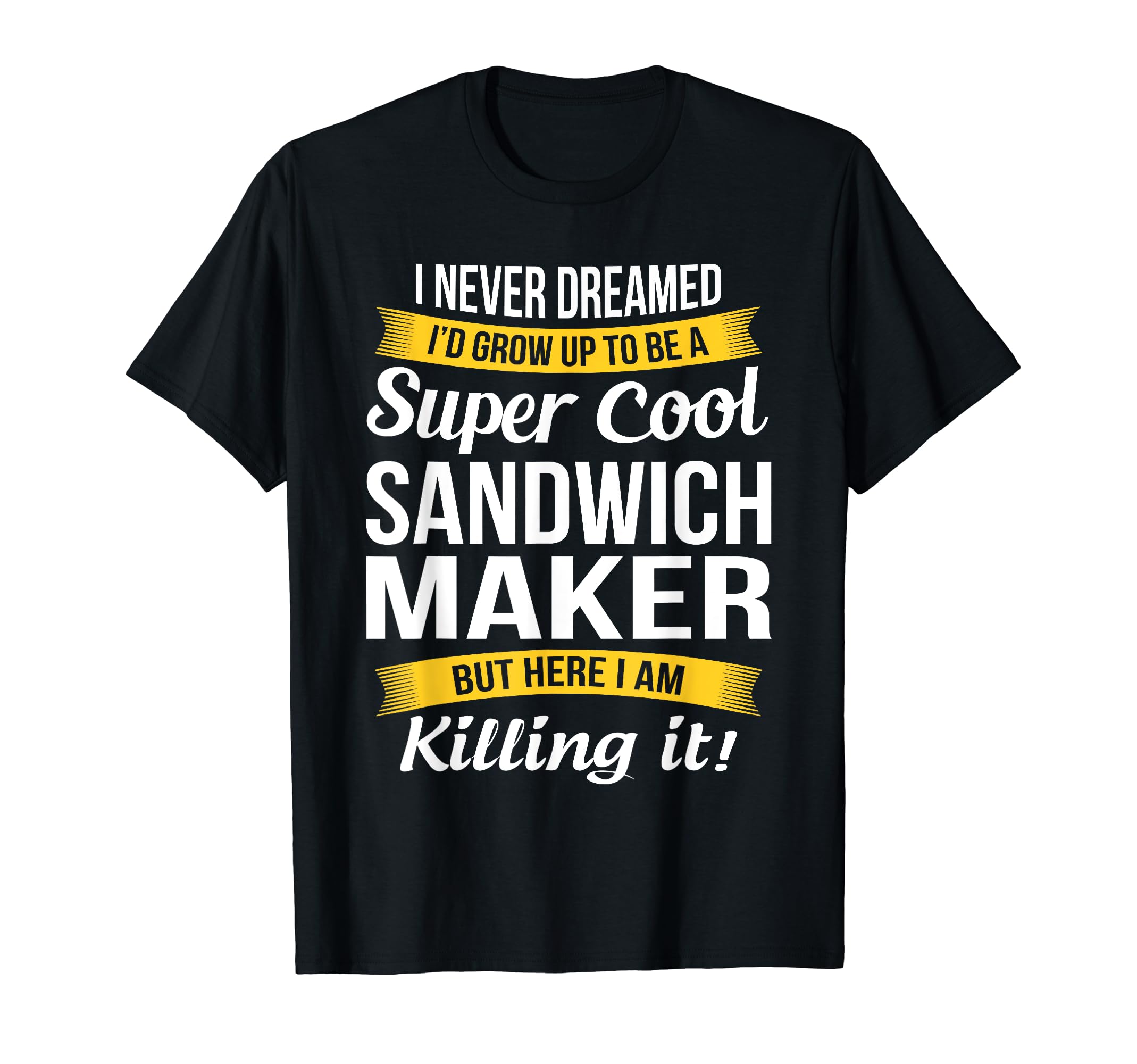 Sandwich Maker T Shirt OnlySandwich Maker Tshirt Funny Gift T-ShirtOEKO-TEX STANDARD 100