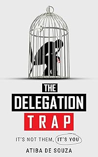 The Delegation Trap: It