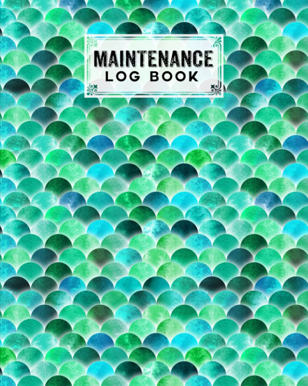 Maintenance Log Book: Repairs And Maintenance Record Book for Home, Office, Construction and Other Equipments, 120 Pages, Size 8" x 10" | Mermaid Glitter Scales Cover by Otto Adler