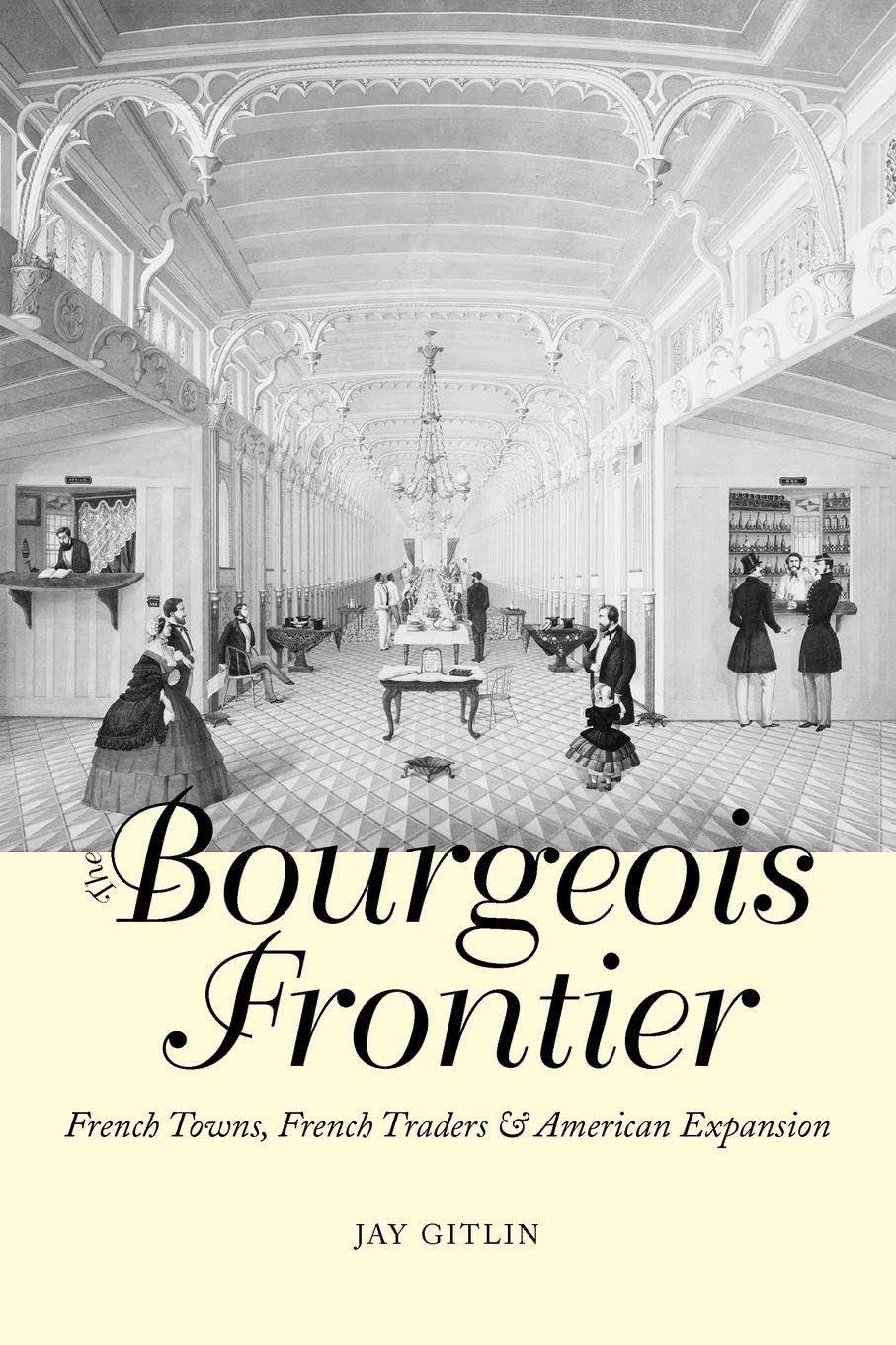 The Bourgeois Frontier: French Towns, French Traders, and American Expansion (The Lamar Series in Western History)