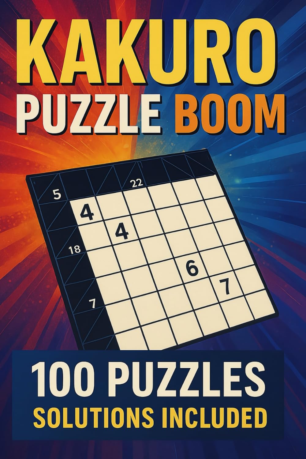 Kakuro Puzzle Book: 100 Puzzles for Adults and Beginners, Travel Size | Solutions Included