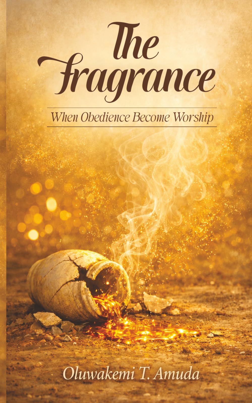 The Fragrance: When Obedience Becomes Worship