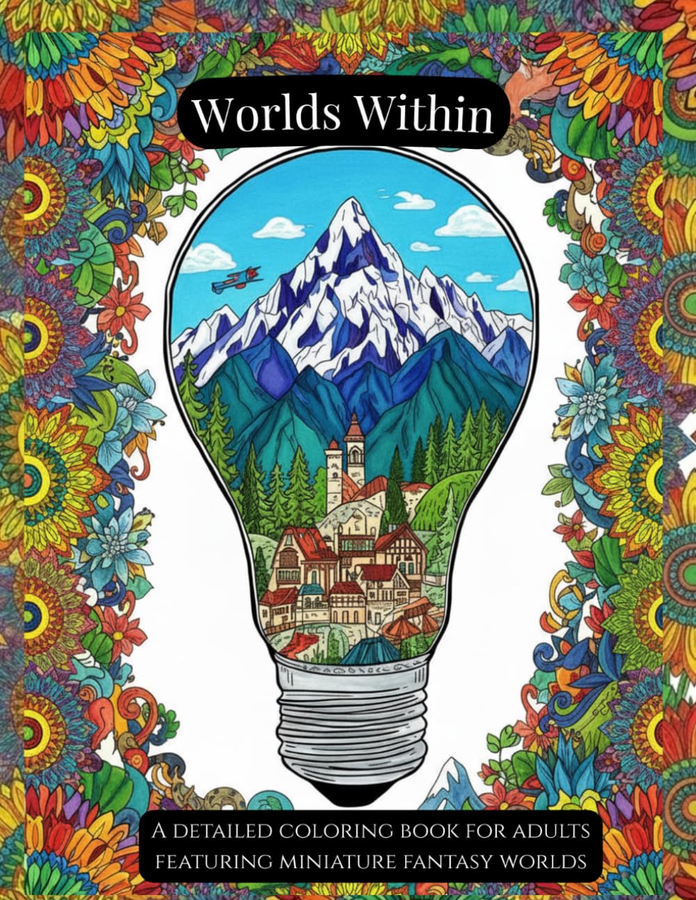 Worlds Within: A detailed coloring book for adults featuring miniature fantasy worlds