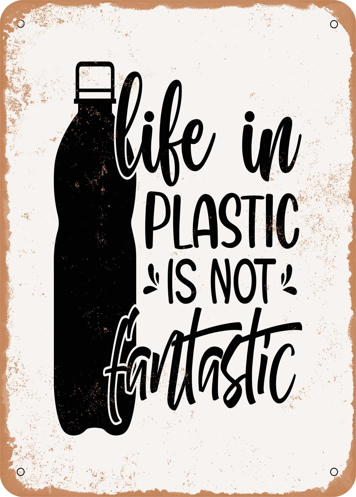 Miaomansenstore Metal Sign - Life In Plastic Is Not Fantastic - Vintage Rusty Look Home Decor