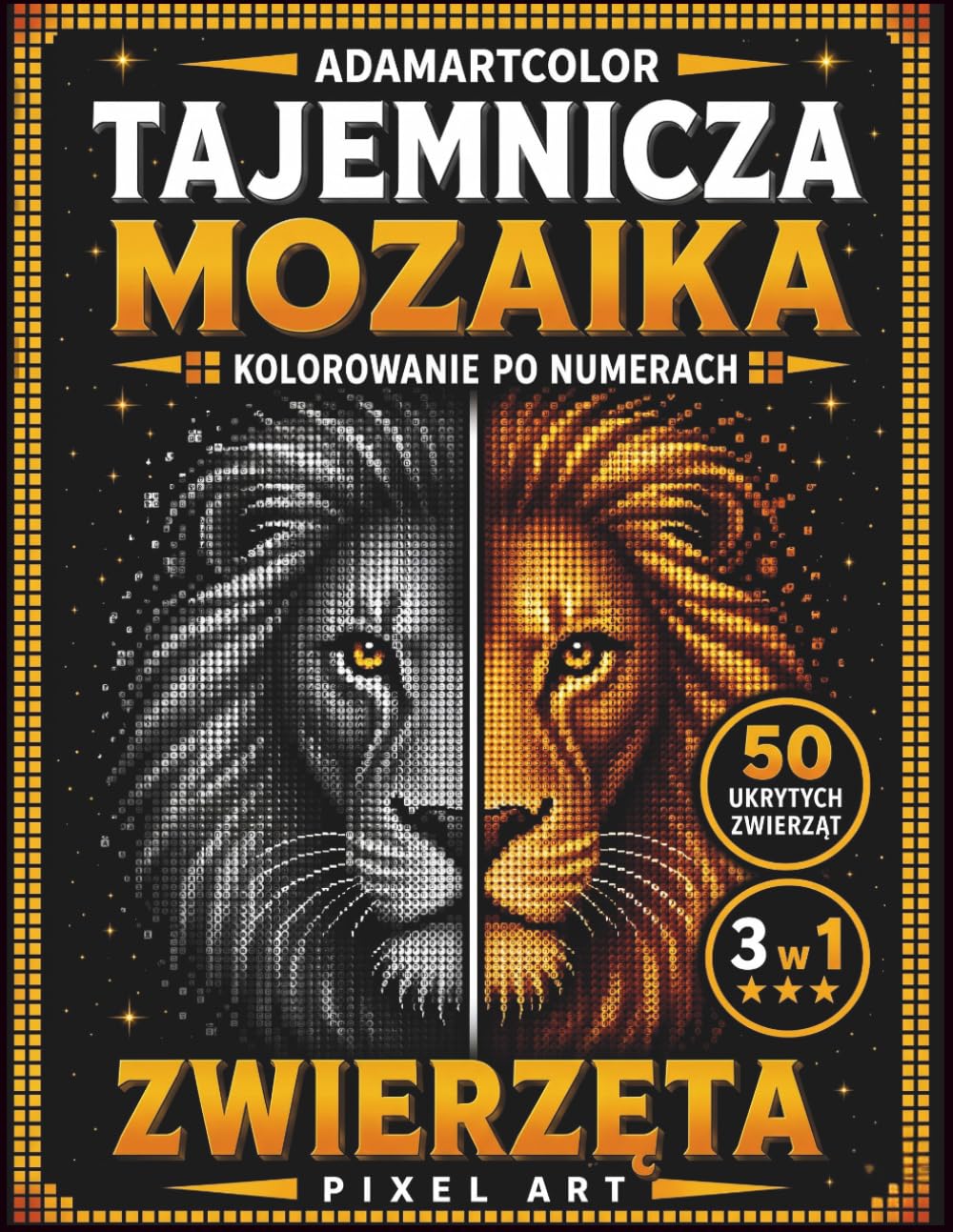 Tajemnicza Mozaika Kolorowanie po Numerach: Kolorowanka Pixel Art dla Dorosłych: Zwierzęta | 50 Wzorów | Ukryte Obrazy do Odkrycia | Mozaika Pikselowa | 3w1