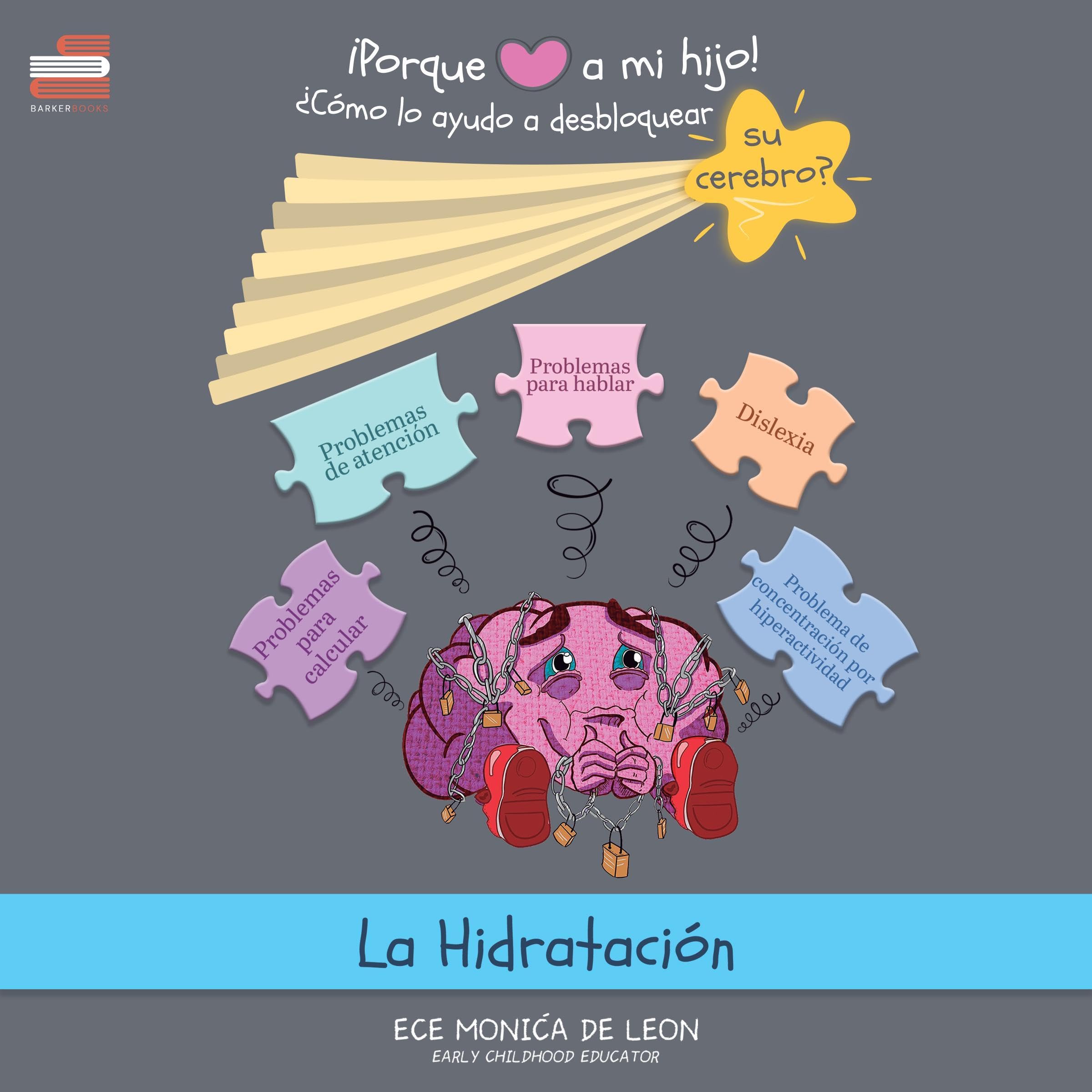 !PORQUE AMO A MI HIJO! ¿Cómo lo ayudo a desbloquear su cerebro? [Because I Love My Son! How Do I Help Him Unlock His Brain?]: La Hidratación [Hydration]