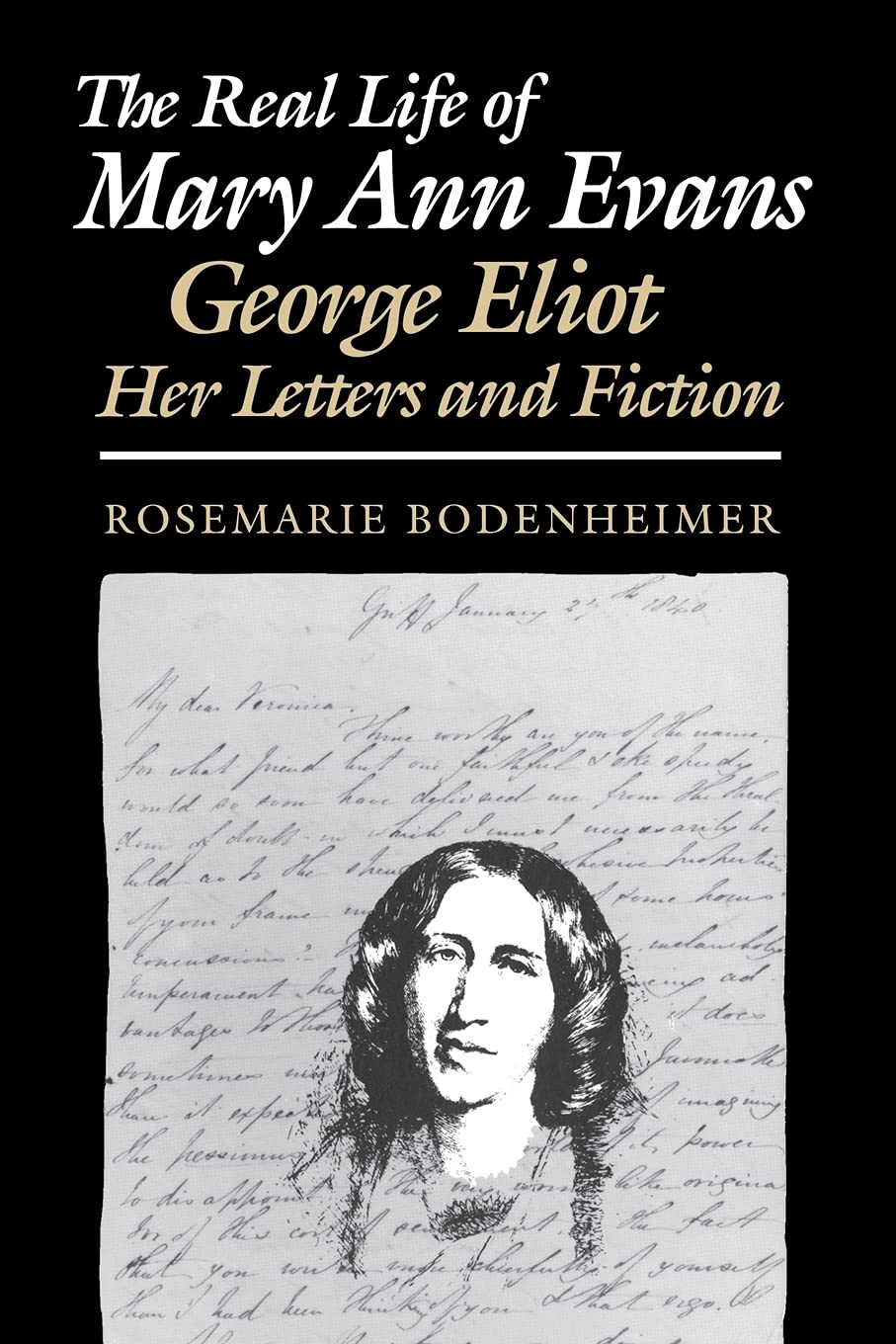 The Real Life of Mary Ann Evans: George Eliot, Her Letters and Fiction (Reading Women Writing S)