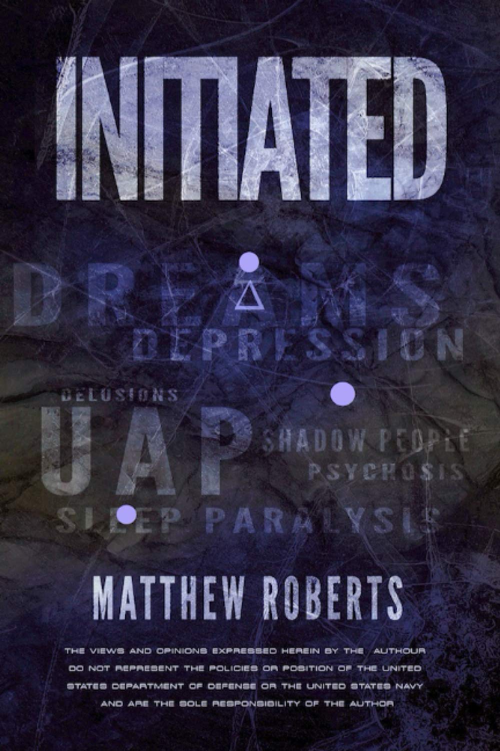 Initiated: UAP, Dreams, Depression, Delusions, Shadow People, Psychosis, Sleep Paralysis, and Pandemics