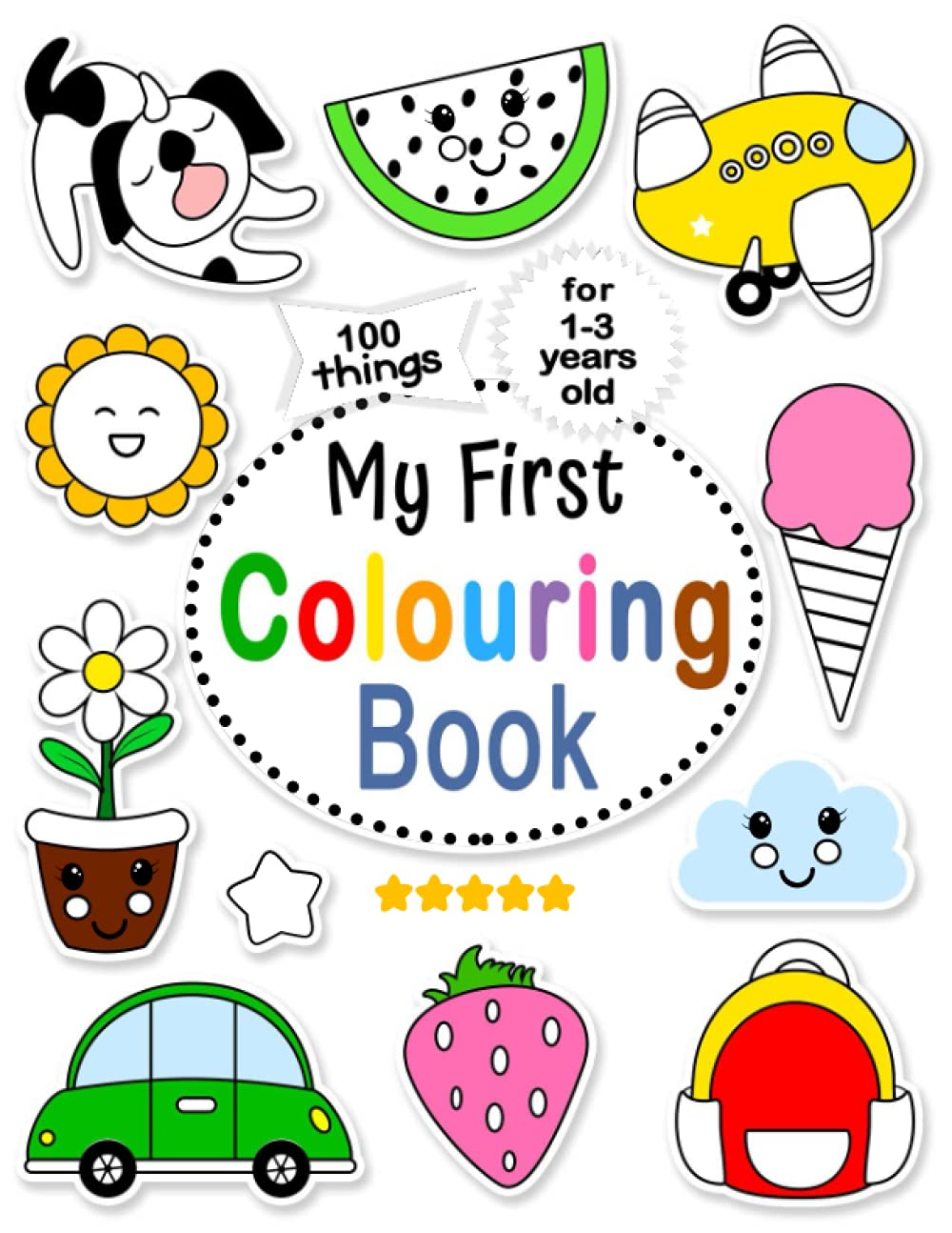 My First Colouring Book: For 1-3 Years Old | 100 Daily Things and Animals to Colour for Toddlers Ages 1, 2, 3 | My First Colouring Book for Toddlers Ages 1+ with 100 Cute Pages