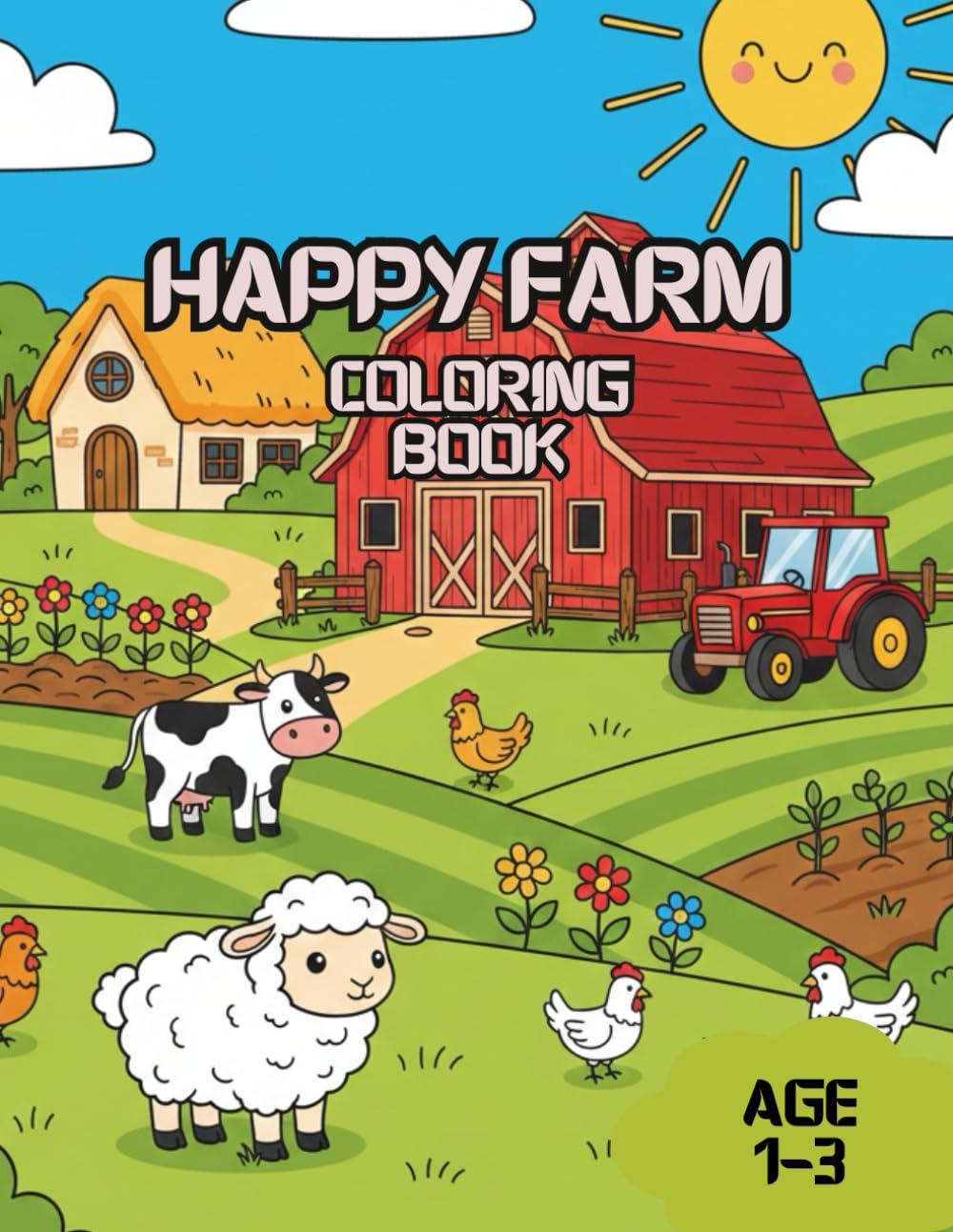 Happy Farm Coloring Book: Colouring Pages for kids with Cows, Chickens, Tractor, garden and more!