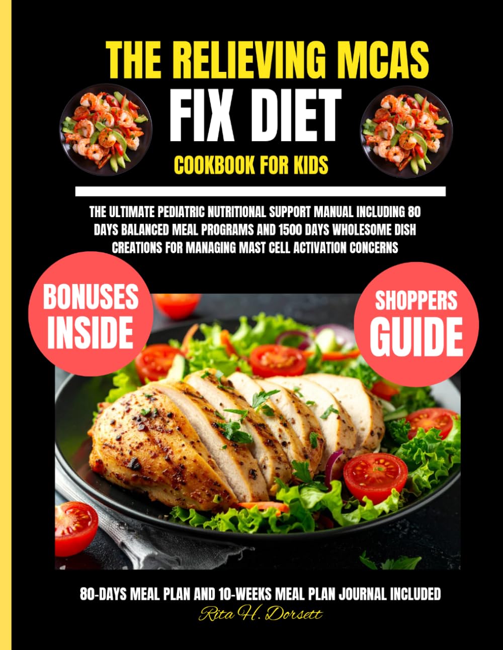The Relieving Mcas Fix Diet Cookbook For Kids: The Ultimate Pediatric Nutritional Support Manual Including 80 Days Balanced Meal Programs and 1500 ... Dorsett Diet and Nutrition Cookbook Series)