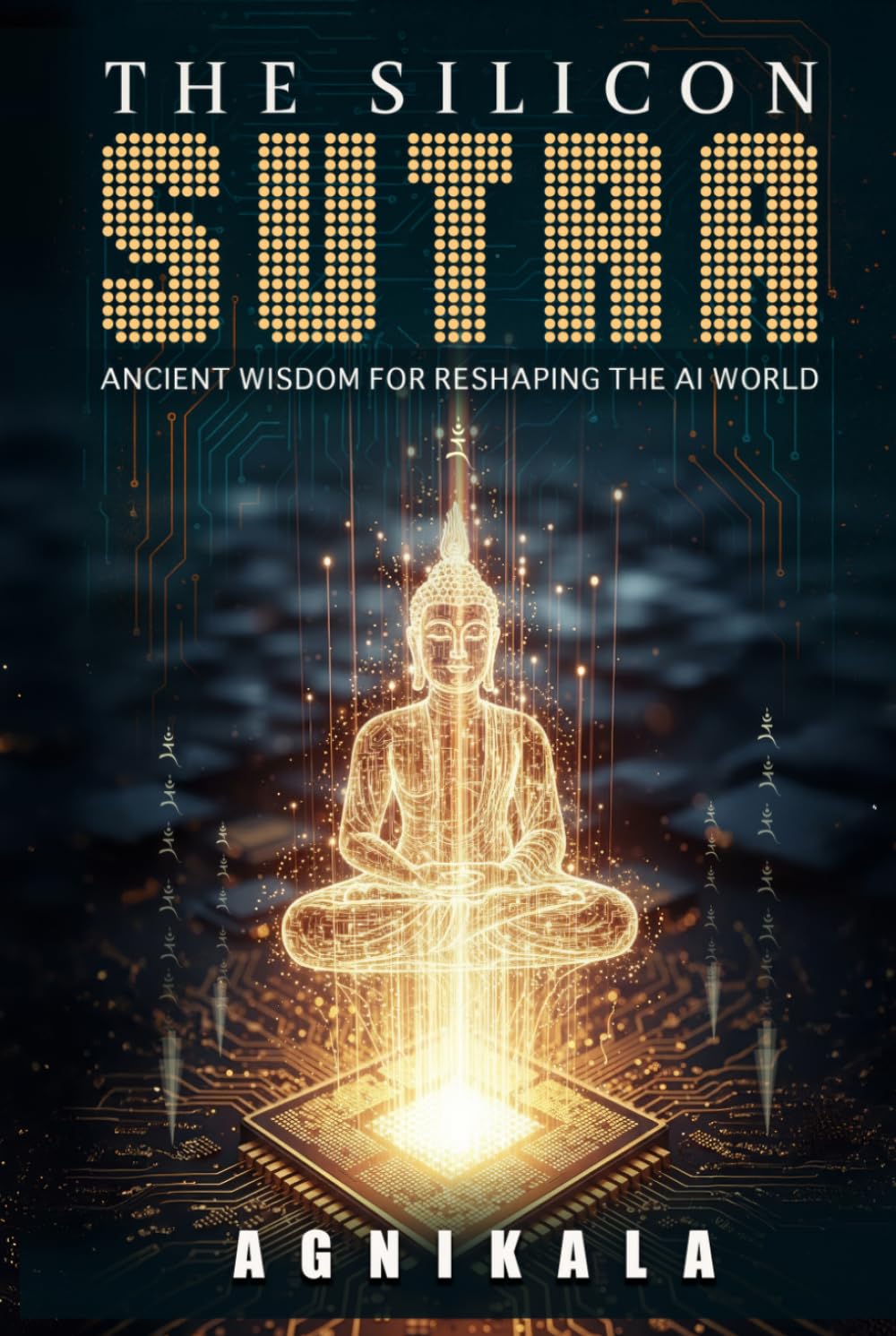 THE SILICON SUTRA: Ancient Wisdom for Reshaping the AI World
