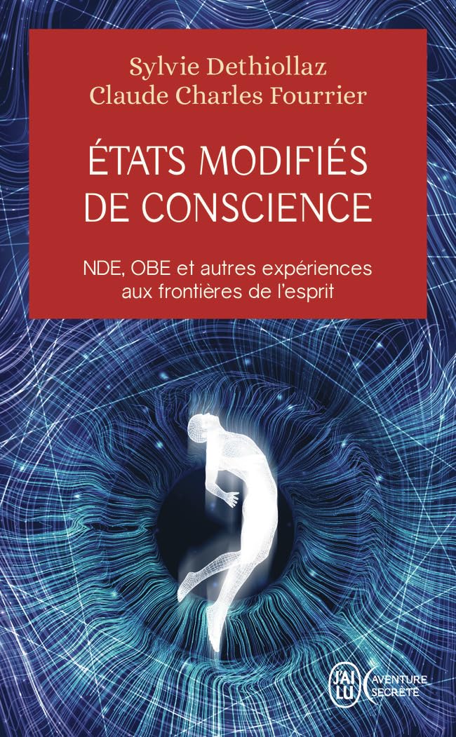 États modifiés de conscience: NDE, OBE et autres expériences aux frontières de l'esprit