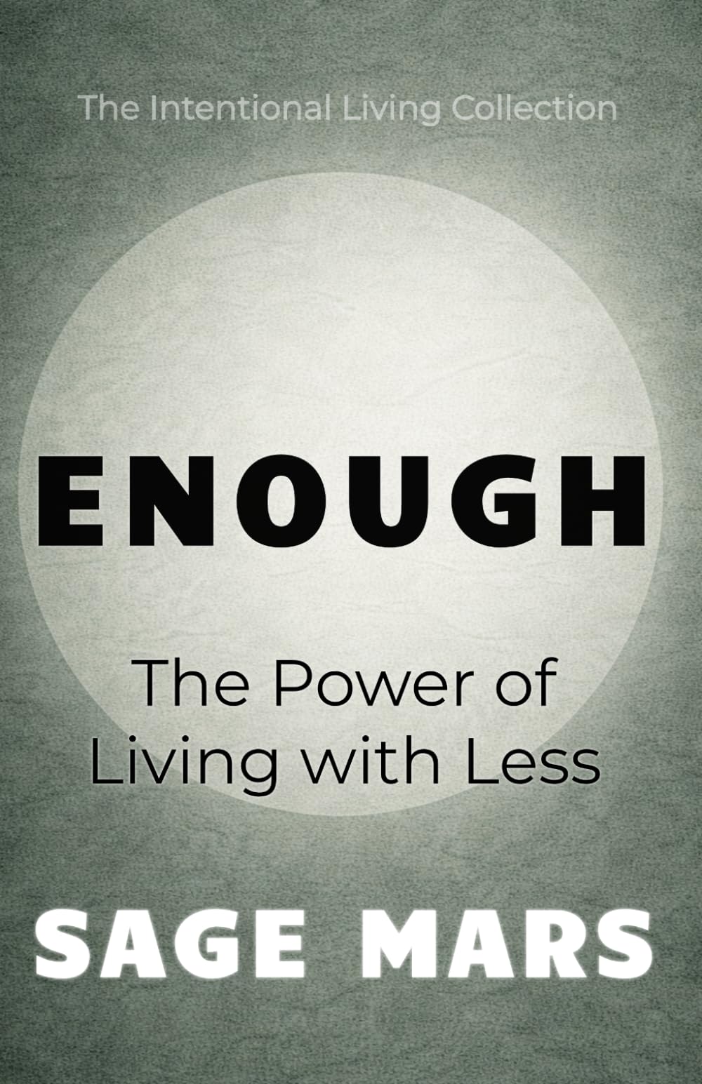 Enough: The Power of Living with Less. (The Intentional Living Collection)