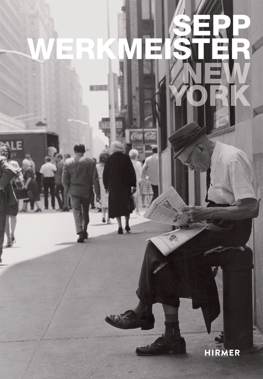 New York 60s: Sepp Werkmeister. Photographs 1965 - 1975