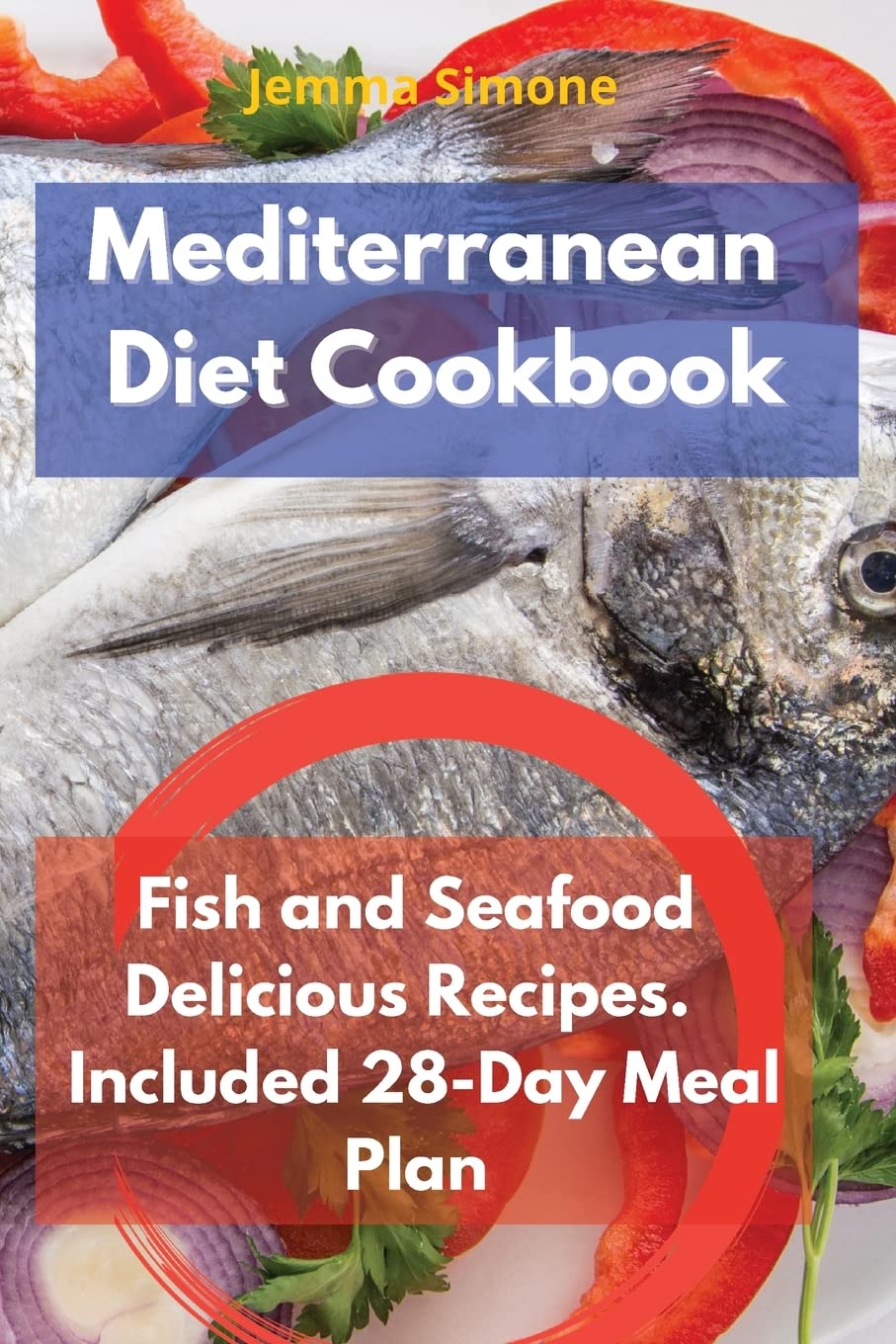 Mediterranean Diet Cookbook: Fish and Seafood Delicious Recipes. Included 28-Day Meal Plan: 1