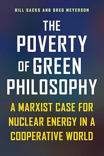 The Poverty of Green Philosophy: A Marxist Case for Nuclear
