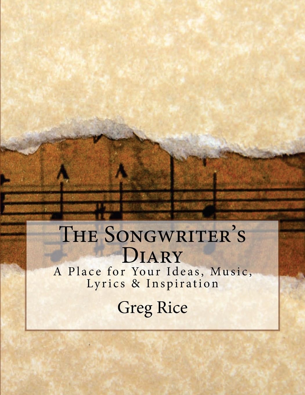 The Songwriter's Diary: A Place for Your Ideas, Music, Lyrics & Inspiration