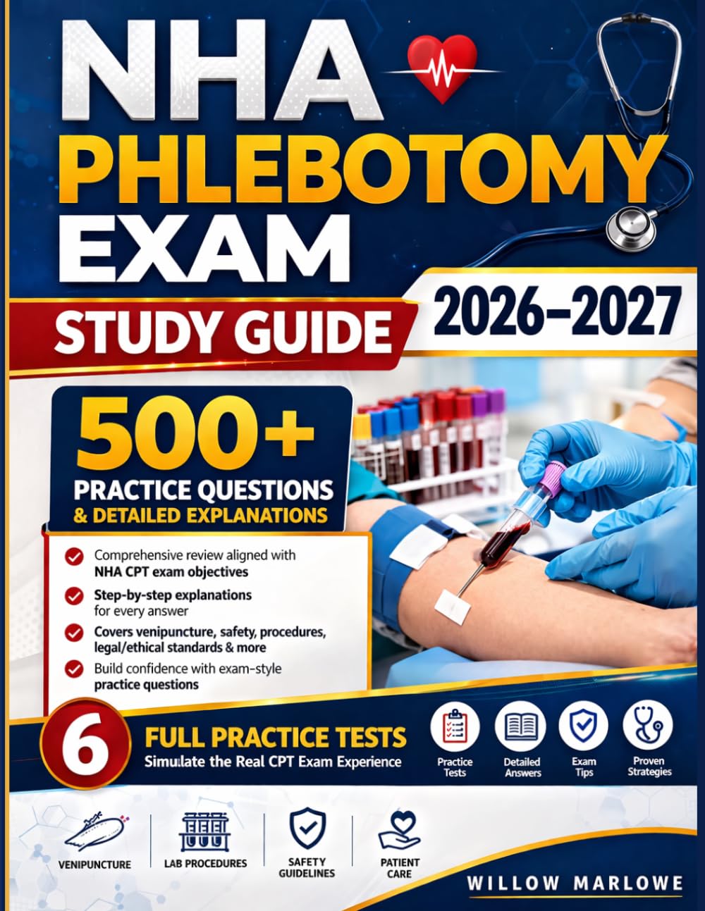 NHA Phlebotomy Exam Study Guide 2026–2027: 500+ Practice Questions & Detailed Explanations for the Certified Phlebotomy Technician (CPT) Exam | 6 Full Practice Tests