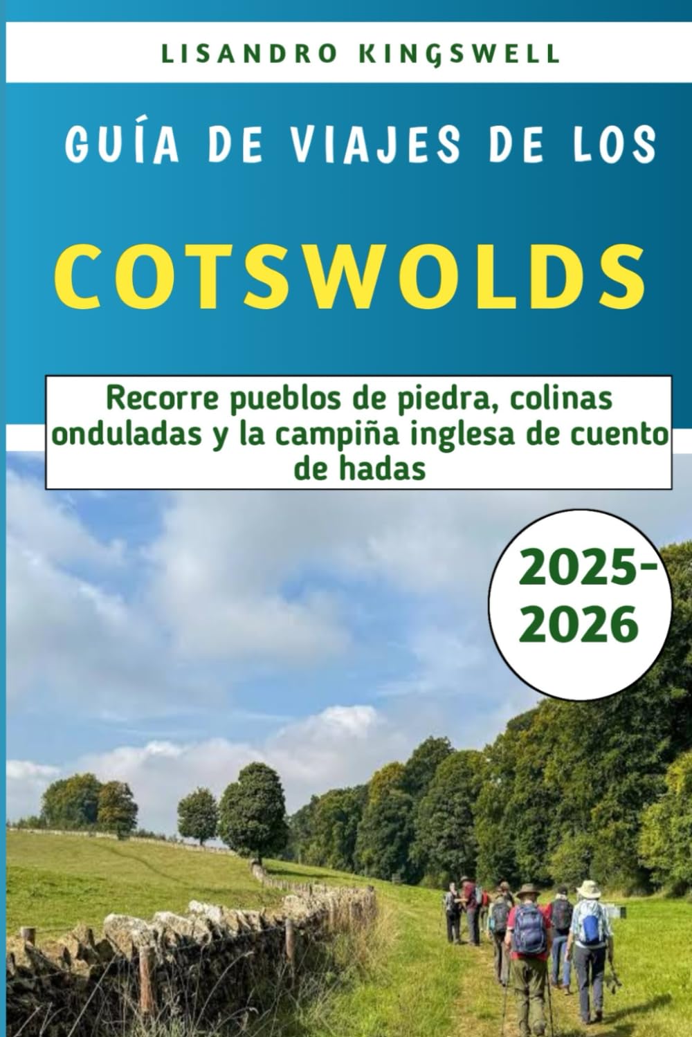 Guía De Viajes De Los Cotswolds 2025-2026: Recorre pueblos de piedra, colinas onduladas y la campiña inglesa de cuento de hadas