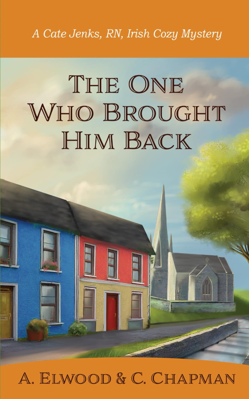 A. ElwoodThe One Who Brought Him Back (Cate Jenks, RN, Irish Cozy Mysteries)