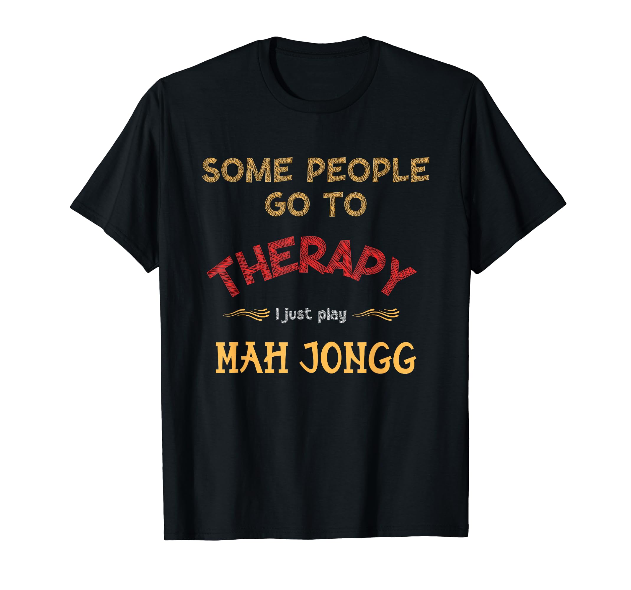 Funny Some People Go To Therapy I JustPlay Mahjong T-Shirt