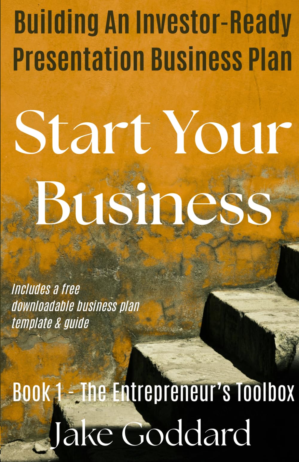 Start Your Business: Building An Investor-Ready Presentation Business Plan (The Entrepreneur’s Toolbox)