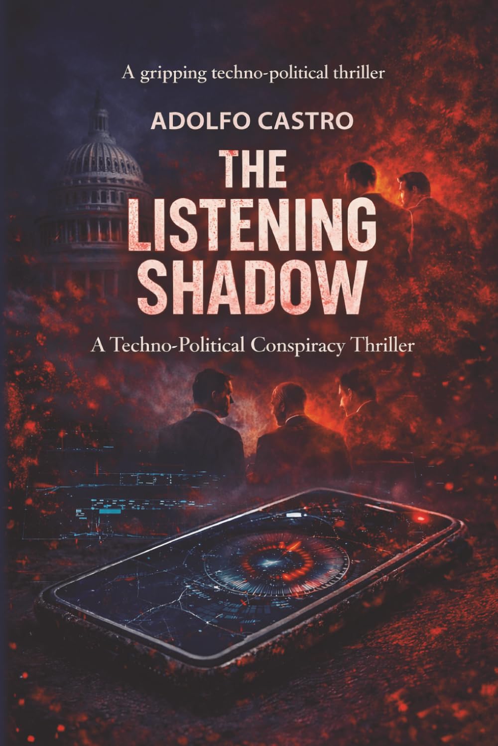 The Listening Shadow: A Political Conspiracy and Digital Surveillance Thriller