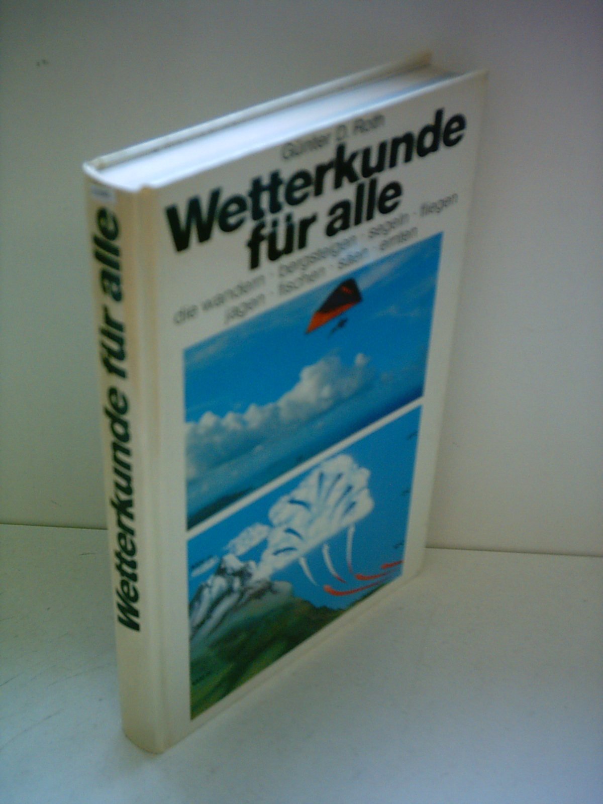 Wetterkunde für alle die wandern, bergsteigen, segeln, fliegen, jagen, fischen, säen, ernten