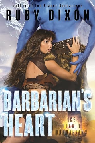 Barbarian's Heart: A SciFi Alien Romance: 9 (Ice Planet Barbarians)