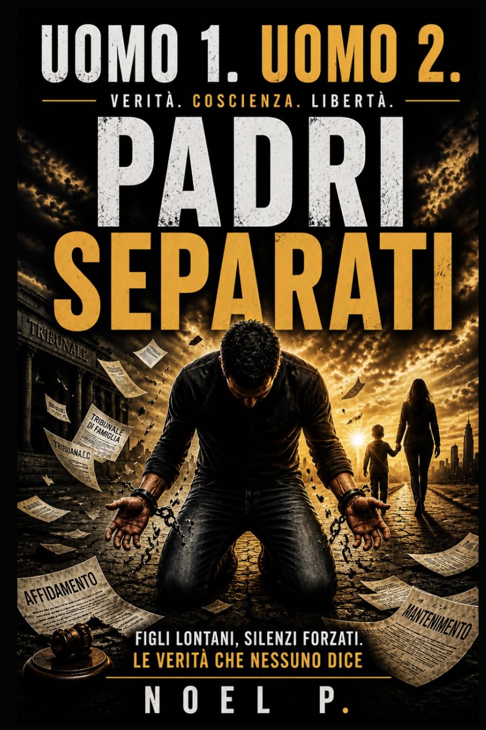 PADRI SEPARATI: Figli lontani. Silenzi forzati. Le verità che nessuno dice (UOMO 1. UOMO 2.)