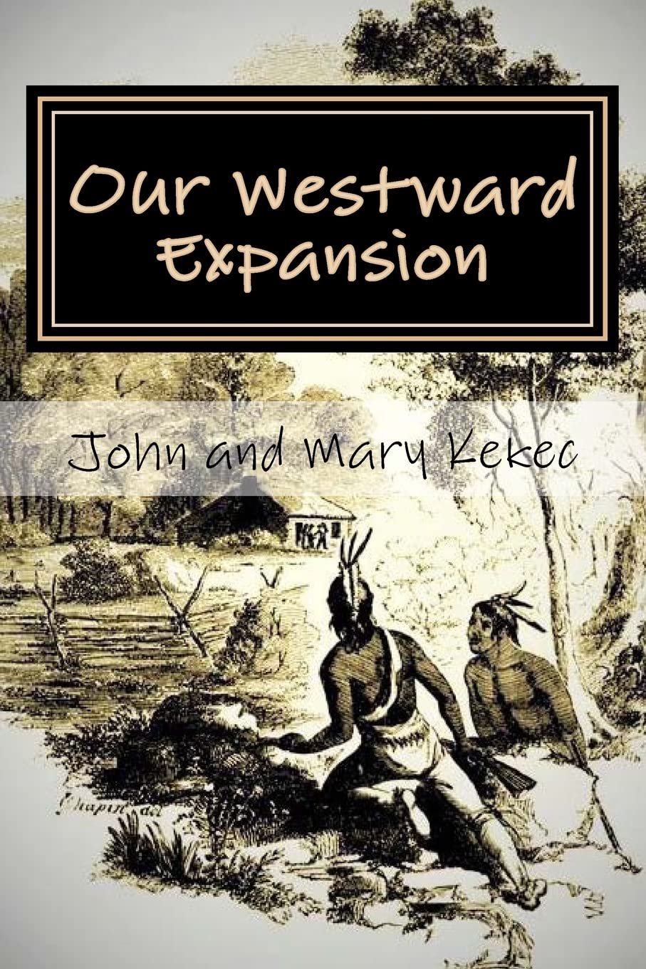 Our Westward Expansion: The Waymire Family Story- Of Generations Moving West (Our American Heritage)