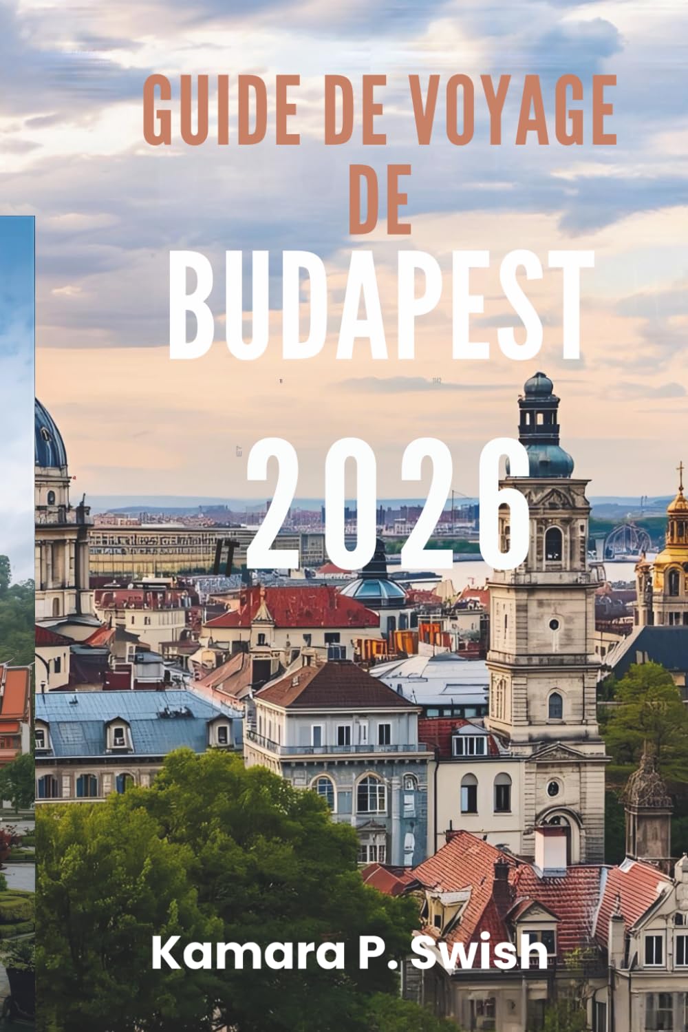 GUIDE DE VOYAGE DE BUDAPEST 2026: « De Buda à Pest : découvrez le charme de deux villes »